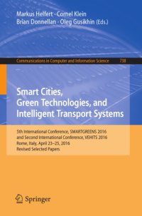 cover of the book Smart cities, green technologies, and intelligent transport systems : 5th International Conference, SMARTGREENS 2016, and Second International Conference, VEHITS 2016, Rome, Italy, April 23-25, 2016, Revised selected papers