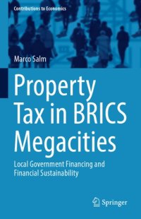 cover of the book Property Tax in BRICS Megacities : Local Government Financing and Financial Sustainability