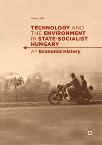 cover of the book Technology and the environment in state-socialist Hungary : an economic history