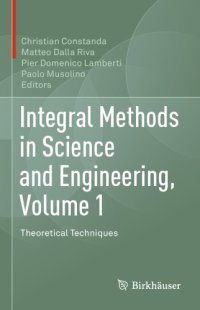 cover of the book Integral methods in science and engineering. Volume 1, Theoretical techniques