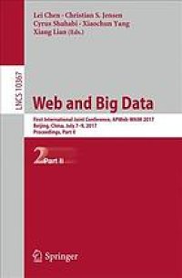 cover of the book Web and big data : first International Joint Conference, APWeb-WAIM 2017, Beijing, China, July 7-9, 2017, Proceedings. Part II