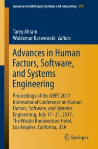 cover of the book Advances in human factors, software, and systems engineering : proceedings of the AHFE 2017 International Conference on Human Factors, Software, and Systems Engineering, July 17-21, 2017, The Westin Bonaventure Hotel, Los Angeles, California, USA