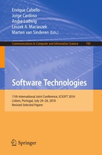 cover of the book Software Technologies : 11th International Joint Conference, ICSOFT 2016, Lisbon, Portugal, July 24-26, 2016, Revised Selected Papers