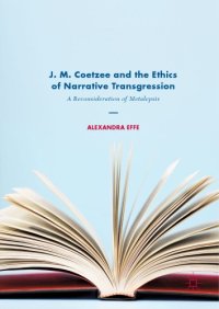 cover of the book J. M. Coetzee and the Ethics of Narrative Transgression : A Reconsideration of Metalepsis