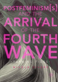 cover of the book Postfeminism(s) and the arrival of the fourth wave : turning tides