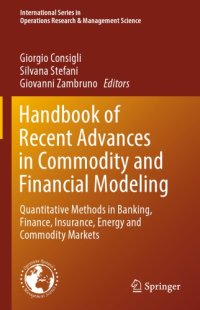 cover of the book Handbook of Recent Advances in Commodity and Financial Modeling: Quantitative Methods in Banking, Finance, Insurance, Energy and Commodity Markets