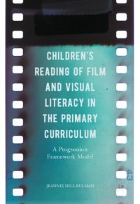 cover of the book Children’s Reading of Film and Visual Literacy in the Primary Curriculum : A Progression Framework Model