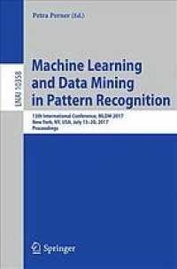 cover of the book Machine learning and data mining in pattern recognition : 13th International Conference, MLDM 2017, New York, NY, USA, July 15-20, 2017, Proceedings