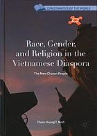 cover of the book Race, Gender, and Religion in the Vietnamese Diaspora : The New Chosen People