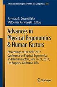 cover of the book Advances in Physical Ergonomics and Human Factors : Proceedings of the AHFE 2017 International Conference on Physical Ergonomics and Human Factors, July 17-21, 2017, The Westin Bonaventure Hotel, Los Angeles, California, USA