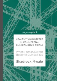 cover of the book Healthy volunteers in commercial clinical drug trials : when human beings become guinea pigs