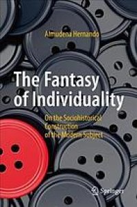 cover of the book The Fantasy of Individuality : On the Sociohistorical Construction of the Modern Subject