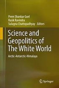 cover of the book Science and geopolitics of the white world : Arctic-Antarctic-Himalaya