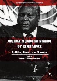 cover of the book Joshua Mqabuko Nkomo of Zimbabwe : politics, power, and memory