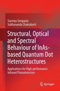 cover of the book Structural, optical and spectral behaviour of InAs-based quantum dot heterostructures : applications for high-performance infrared photodetectors