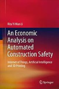 cover of the book An economic analysis on automated construction safety : Internet of Things, artificial intelligence and 3D printing