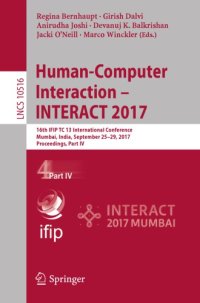 cover of the book Human-computer interaction -- INTERACT 2017 : 16th IFIP TC 13 International Conference, Mumbai, India, September 25-29, 2017, Proceedings. Part IV