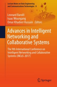 cover of the book Advances in Intelligent Networking and Collaborative Systems : The 9th International Conference on Intelligent Networking and Collaborative Systems (INCoS-2017)