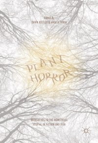 cover of the book Plant Horror : Approaches to the Monstrous Vegetal in Fiction and Film