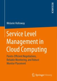 cover of the book Service Level Management in Cloud Computing : Pareto-Efficient Negotiations, Reliable Monitoring, and Robust Monitor Placement