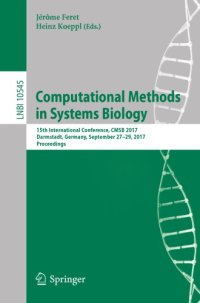 cover of the book Computational methods in systems biology : 15th International Conference, CMSB 2017, Darmstadt, Germany, September 27-29, 2017, Proceedings