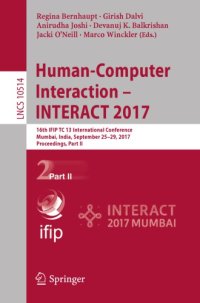 cover of the book Human-computer interaction -- INTERACT 2017 : 16th IFIP TC 13 International Conference, Mumbai, India, September 25-29, 2017, Proceedings. Part II