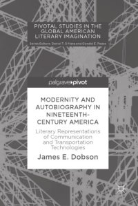 cover of the book Modernity and autobiography in nineteenth-century America : literary representations of communication and transportation technologies