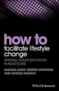 cover of the book How to facilitate lifestyle change : applying group education in healthcare