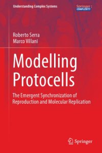 cover of the book Modelling protocells : the emergent synchronization of reproduction and molecular replication