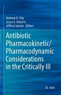 cover of the book Antibiotic Pharmacokinetic/Pharmacodynamic Considerations in the Critically Ill