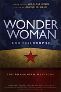 cover of the book Wonder Woman and philosophy : the Amazonian mystique