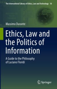 cover of the book Ethics, Law and the Politics of Information : a Guide to the Philosophy of Luciano Floridi