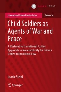 cover of the book Child soldiers as agents of war and peace : a restorative transitional justice approach to accountability for crimes under international law