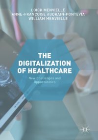 cover of the book The Digitization of Healthcare : New Challenges and Opportunities