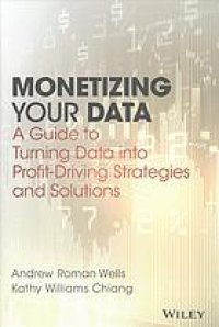 cover of the book Monetizing your data : a guide to turning data into profit driving strategies and solutions