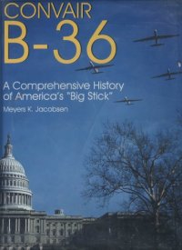 cover of the book Convair B-36: A Comprehensive History of America’s Big Stick