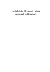 cover of the book Probabilistic physics of failure approach to reliability : modeling, accelerated testing, prognosis and reliability assessment