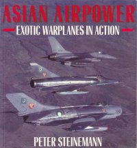 cover of the book Asian Airpower: Exotic Warplanes in Action