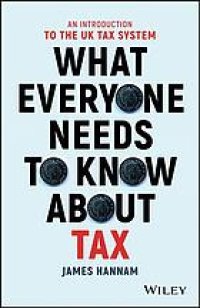 cover of the book What everyone needs to know about tax : an introduction to the UK tax system