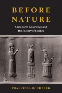 cover of the book Before Nature: Cuneiform Knowledge and the History of Science