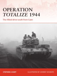 cover of the book Operation Totalize 1944: The Allied Drive South from Caen