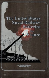 cover of the book The United States Naval Railway Batteries in France