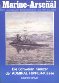 cover of the book Marine-Arsenal 016 - Die Schweren Kreuzer der ADMIRAL HIPPER-Klasse