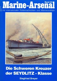 cover of the book Marine-Arsenal 022 - Die Schweren Kreuzer der SEYDLITZ-Klasse