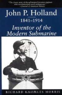 cover of the book John P. Holland, 1841-1914: Inventor of the Modern Submarine