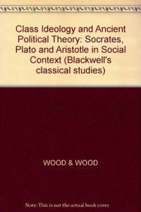 cover of the book Class Ideology and Ancient Political Theory: Socrates, Plato and Aristotle in Social Context