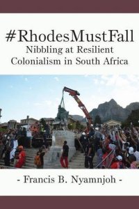 cover of the book #RhodesMustFall. Nibbling at Resilient Colonialism in South Africa