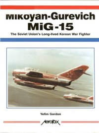 cover of the book Mikoyan-Gurevich MIG-15: The Soviet Union’s Long-Lived Korean War Fighter (AeroFax)