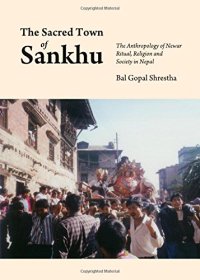 cover of the book The Sacred Town of Sankhu: The Anthropology of Newar Ritual, Religion and Society in Nepal