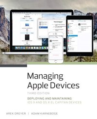 cover of the book Managing Apple Devices: Deploying and Maintaining iOS 9 and OS X El Capitan Devices